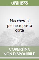 Maccheroni penne e pasta corta libro