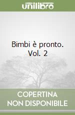 Bimbi è pronto. Vol. 2 libro