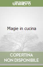 Magie in cucina libro