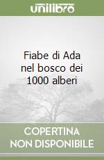 Fiabe di Ada nel bosco dei 1000 alberi libro