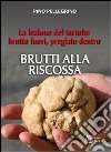 Brutti alla riscossa! La lezione del tartufo: brutto fuori, pregiato dentro libro