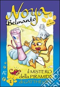 Noya Belmanto. Vol. 1: Il mistero della piramide di Gattheope