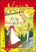 Noya Belmanto. Vol. 3: I cavalieri della ciotola rotonda libro