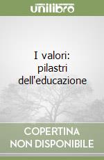 I valori: pilastri dell'educazione libro