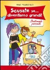 Scusate se... diventiamo grandi. Strettamente personale libro