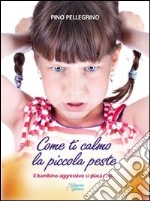 Come ti calmo la piccola peste libro