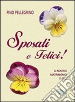 Sposati e felici! Il nostro matrimonio D.O.C. libro