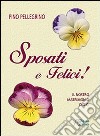 Sposati e felici! Il nostro matrimonio D.O.C. libro