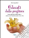 Educati dalla preghiera. La preghiera fa fiorire l'uomo, come la primavera fa sbocciare i fiori libro