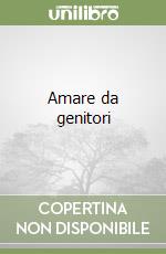 Amare da genitori libro