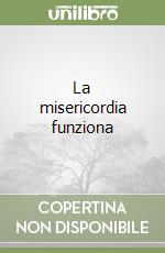 La misericordia funziona libro