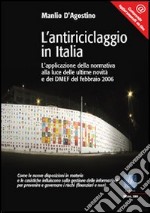 L'antiriciclaggio in Italia. L'applicazione della normativa alla luce delle ultime novità e dei DMEF del febbraio 2006 libro