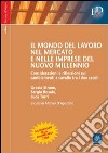 Il mondo del lavoro nel mercato e nelle imprese del nuovo millennio. Considerazioni e riflessioni sui cambiamenti a cavallo tra i due secoli libro