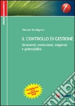 Il controllo di gestione. Strumenti, evoluzione, esigenze e potenzialità libro