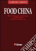 Food China. Diritto alimentare, certificazione e qualità del cibo nella Cina del XXI secolo