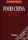 Food China. Diritto alimentare, certificazione e qualità del cibo nella Cina del XXI secolo libro di Naronte Giampaolo