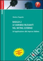 Basilea 2. Le variabili rilevanti nel rating esterno. Un'applicazione alle imprese italiane libro