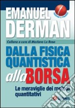 Dalla fisica quantistica alla borsa. Le meraviglie dei metodi quantitativi libro