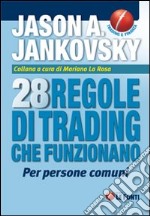 Ventotto regole di trading che funzionano per persone comuni libro