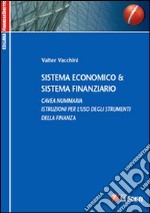 Sistema economico & sistema finanziario. Cavea nummaria. Istruzioni per l'uso degli strumenti della finanza libro