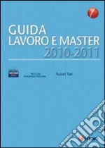 Guida lavoro e master (2010-2011) libro