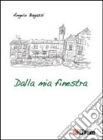 Dalla mia finestra libro