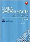 Guida lavoro e master 2011-2012 libro