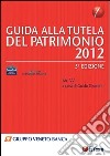 Guida alla tutela del patrimonio 2012 libro