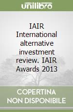 IAIR International alternative investment review. IAIR Awards 2013 libro