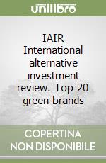 IAIR International alternative investment review. Top 20 green brands libro