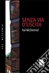 Senza via d'uscita libro di McDermid Val