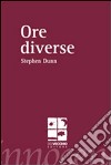 Ore diverse. Ediz. italiana e inglese libro