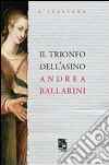 Il trionfo dell'asino libro di Ballarini Andrea