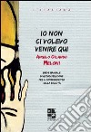 Io non ci volevo venire qui libro di Meloni Angelo Orlando