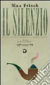 Il silenzio. Un racconto dalla montagna libro di Frisch Max