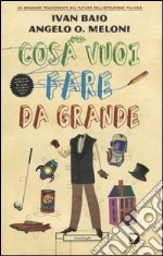 Cosa vuoi fare da grande libro