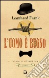 L'uomo è buono libro