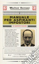 Manuale per aspiranti impostori. Un manifesto dadaista