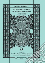 Non praticare il cannibalismo. 100 poesie libro