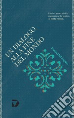 Un dialogo alla fine del mondo. Limine, generatività e memoria nella poetica di Hilde Domin libro