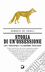 Storia di un'ossessione. Lev Tolstoj e Vladimir Certkov