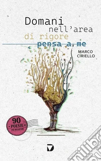 Domani nell'area di rigore pensa a me libro