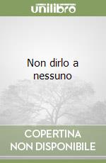 Non dirlo a nessuno libro