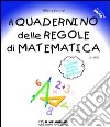 Il quadernino delle regole di matematica. Per la Scuola elementare libro