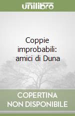 Coppie improbabili: amici di Duna libro