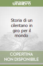 Storia di un cilentano in giro per il mondo