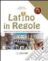 Latino in regole. Quaderno di lavoro per apprendere i primi rudimenti della lingua latina libro