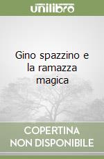 Gino spazzino e la ramazza magica libro