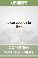 I custodi della libra libro