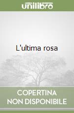 L'ultima rosa libro